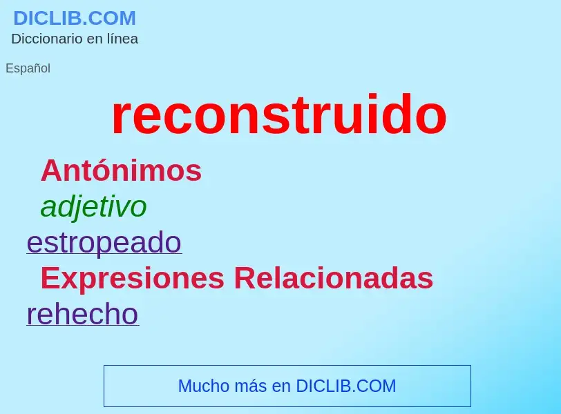 O que é reconstruido - definição, significado, conceito