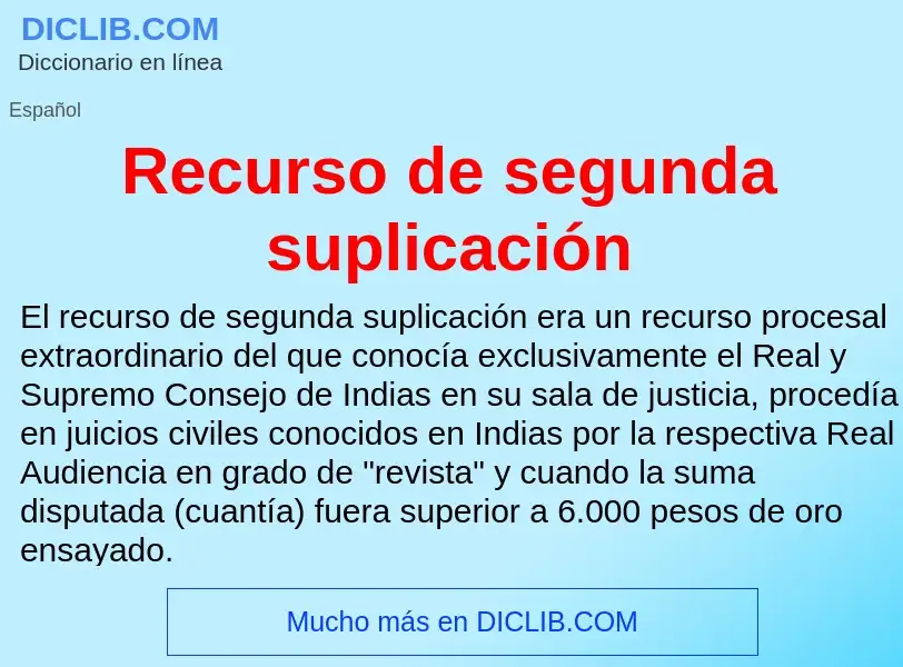 Wat is Recurso de segunda suplicación - definition