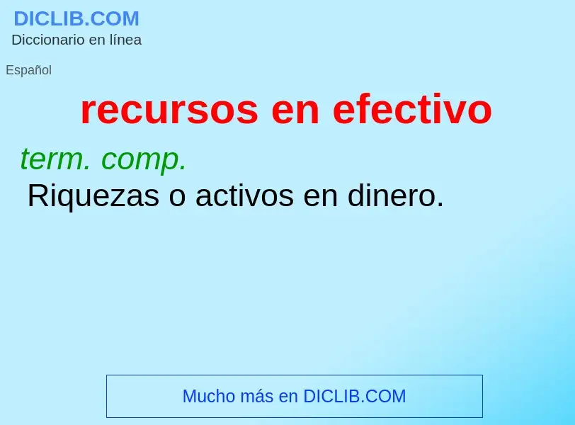 Wat is recursos en efectivo - definition