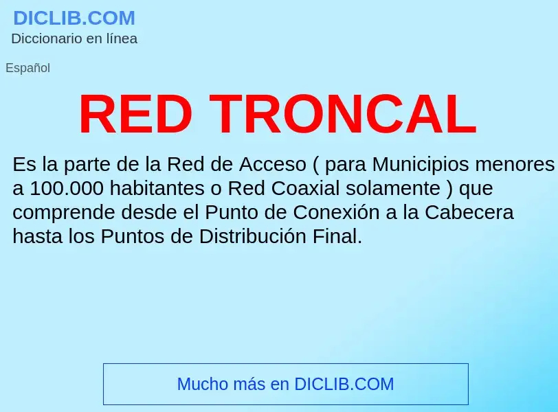 ¿Qué es RED TRONCAL? - significado y definición