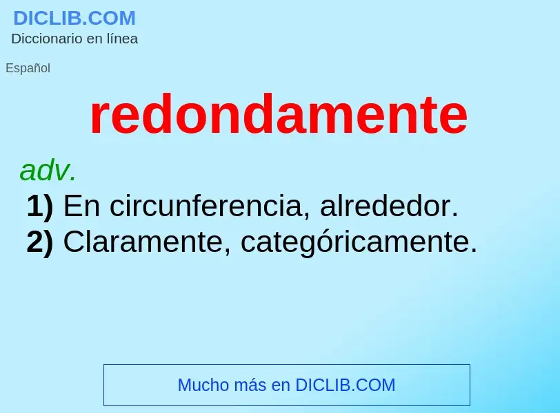 What is redondamente - definition