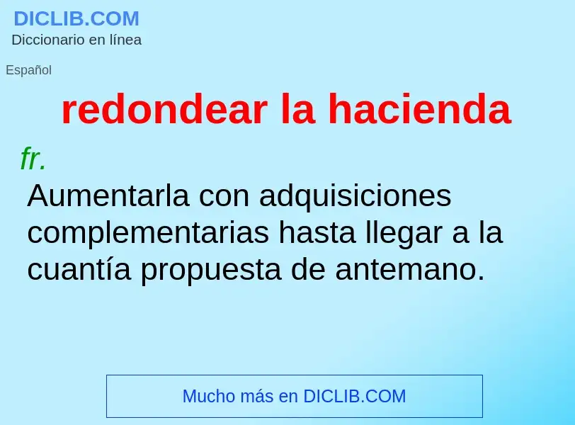 Was ist redondear la hacienda - Definition