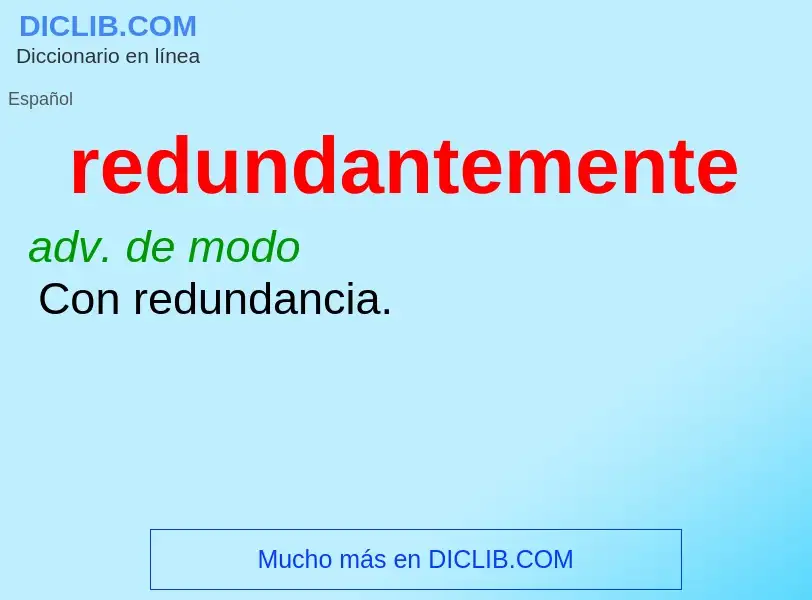 ¿Qué es redundantemente? - significado y definición