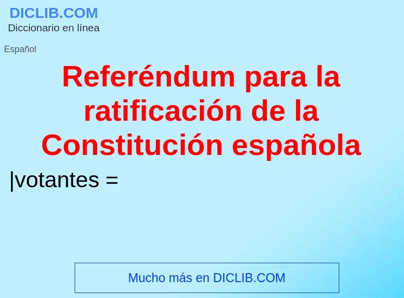 Che cos'è Referéndum para la ratificación de la Constitución española - definizione