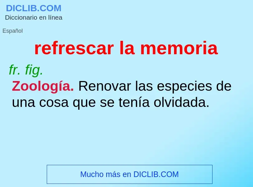 What is refrescar la memoria - meaning and definition