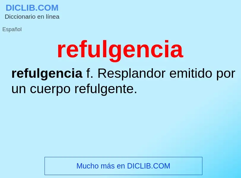 What is refulgencia - meaning and definition