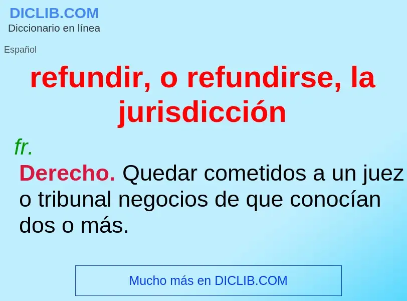 Τι είναι refundir, o refundirse, la jurisdicción - ορισμός