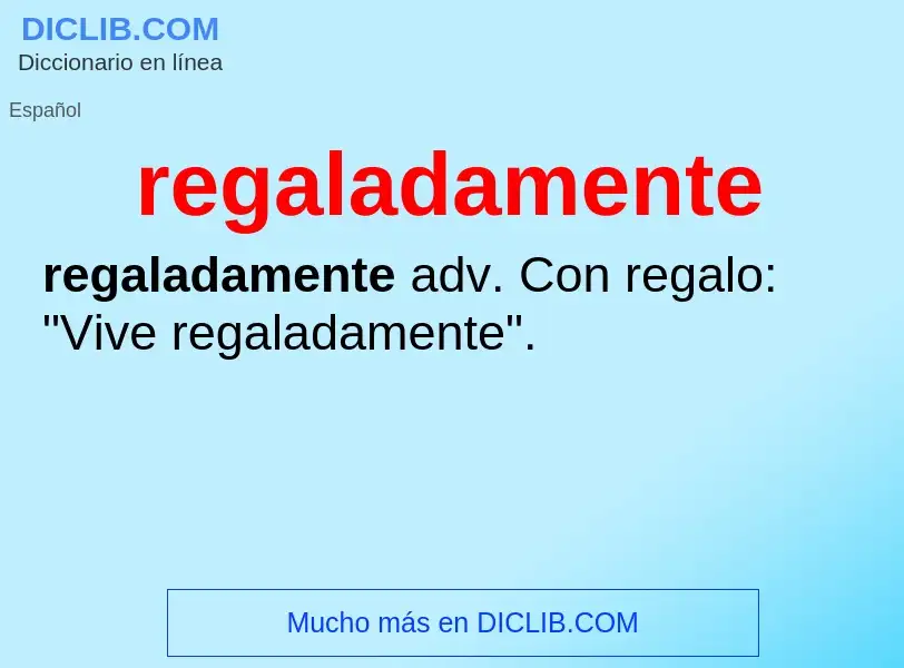 Wat is regaladamente - definition