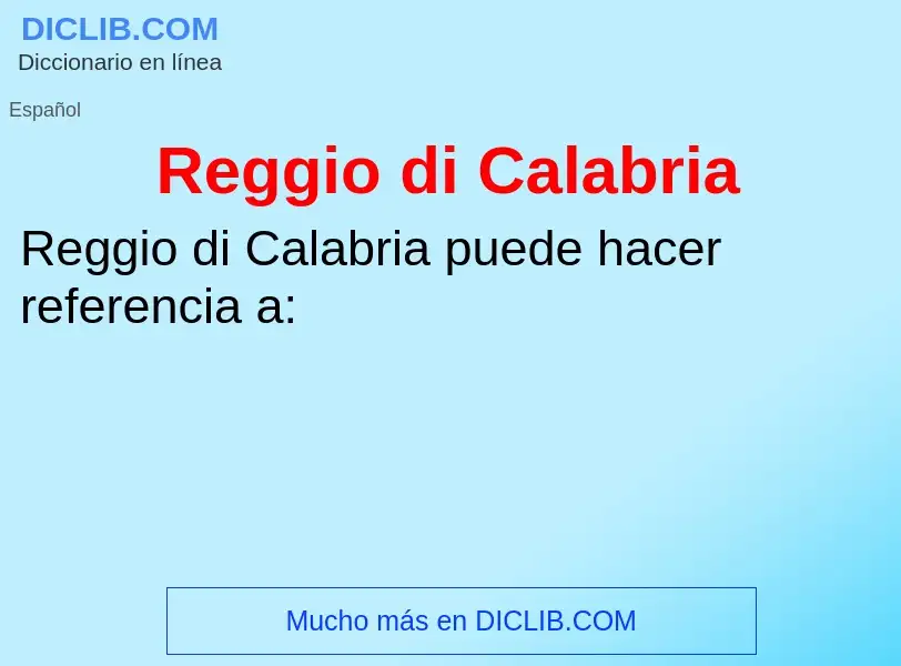 ¿Qué es Reggio di Calabria? - significado y definición