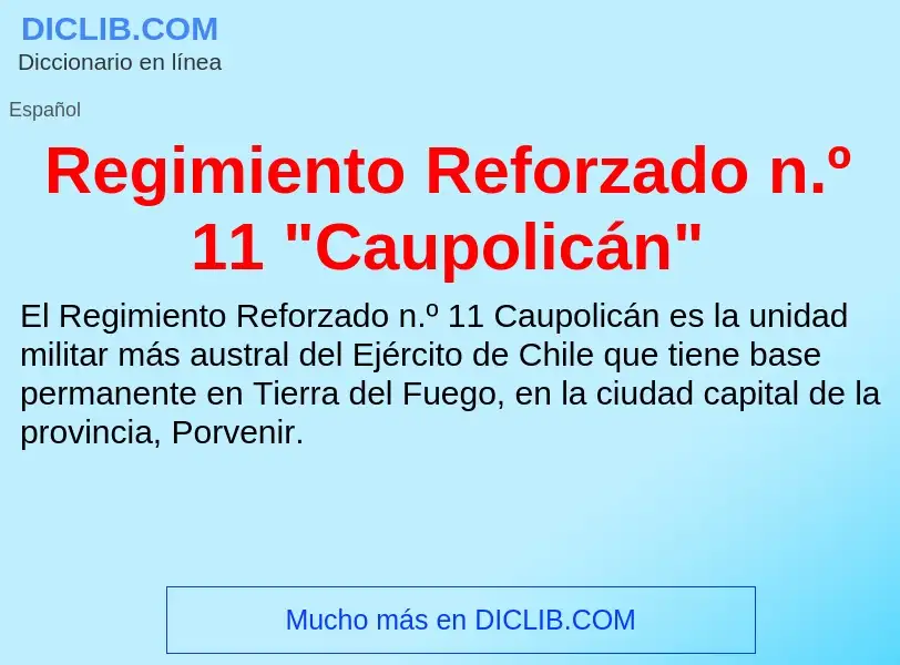 ¿Qué es Regimiento Reforzado n.º 11 "Caupolicán"? - significado y definición