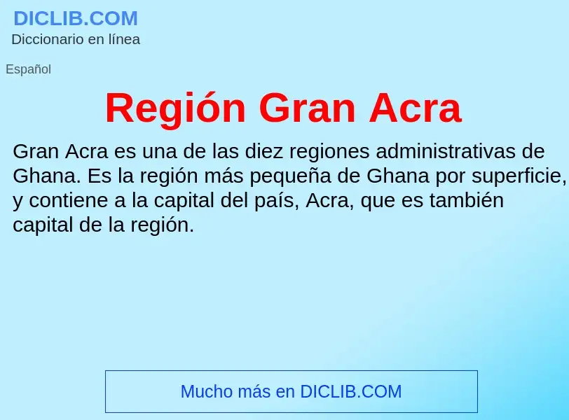 ¿Qué es Región Gran Acra? - significado y definición