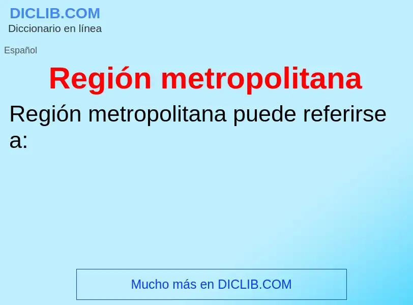 ¿Qué es Región metropolitana? - significado y definición