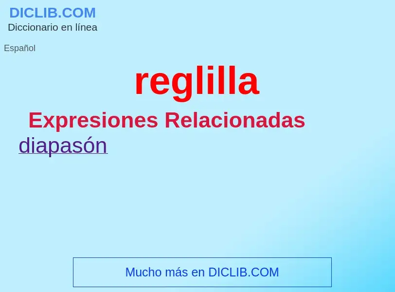 Wat is reglilla - definition