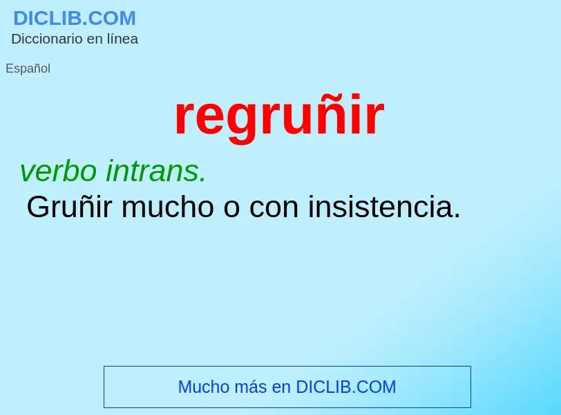 What is regruñir - meaning and definition