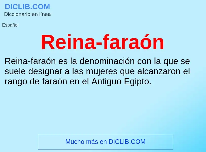 What is Reina-faraón - meaning and definition