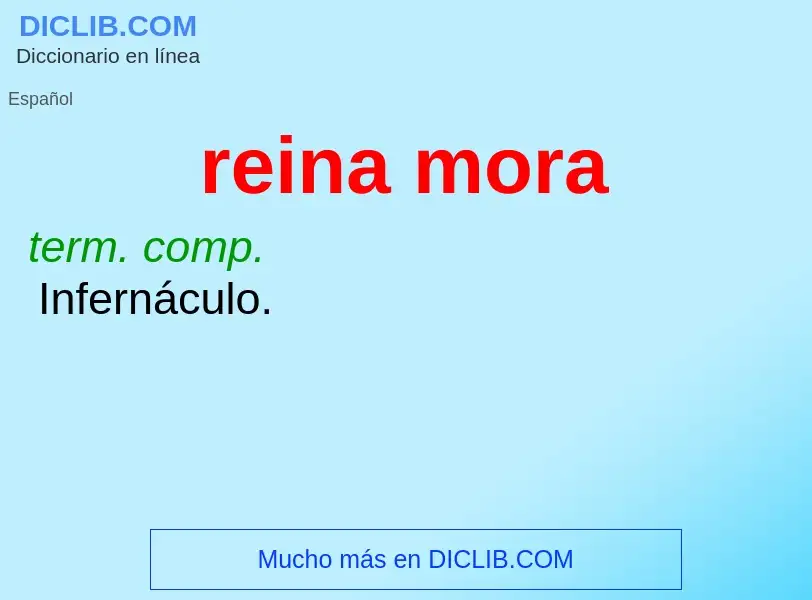 Was ist reina mora - Definition