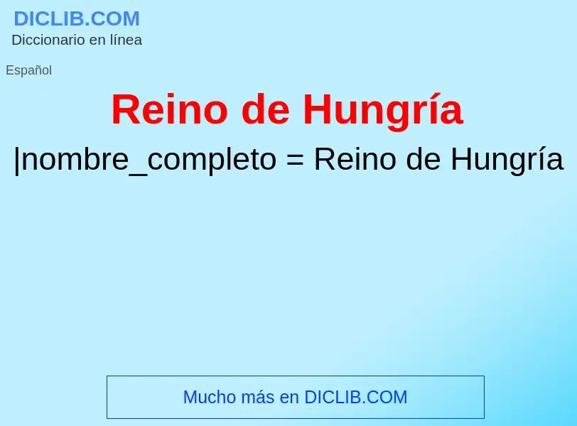 ¿Qué es Reino de Hungría? - significado y definición