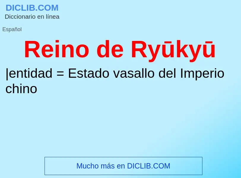 Wat is Reino de Ryūkyū - definition