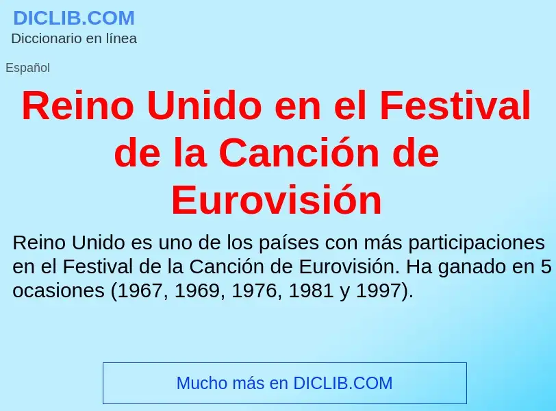 Che cos'è Reino Unido en el Festival de la Canción de Eurovisión - definizione