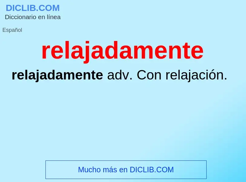 Wat is relajadamente - definition