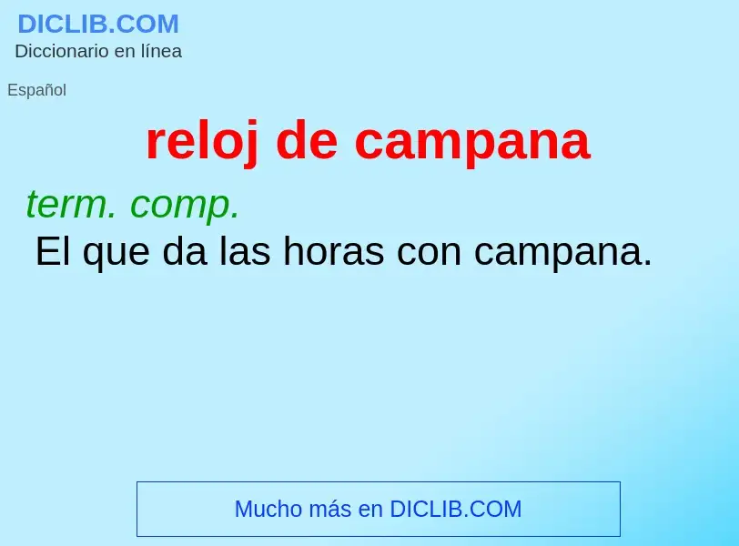 What is reloj de campana - meaning and definition