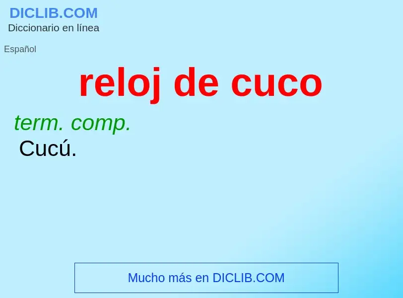 What is reloj de cuco - meaning and definition