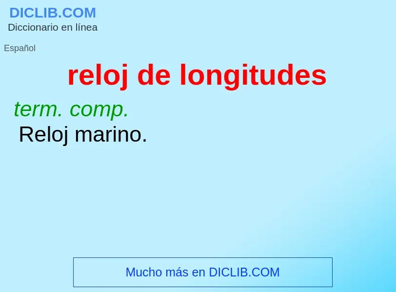 Wat is reloj de longitudes - definition