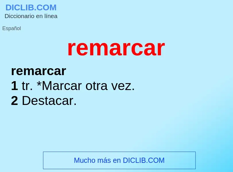 O que é remarcar - definição, significado, conceito