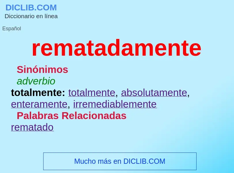 Wat is rematadamente - definition