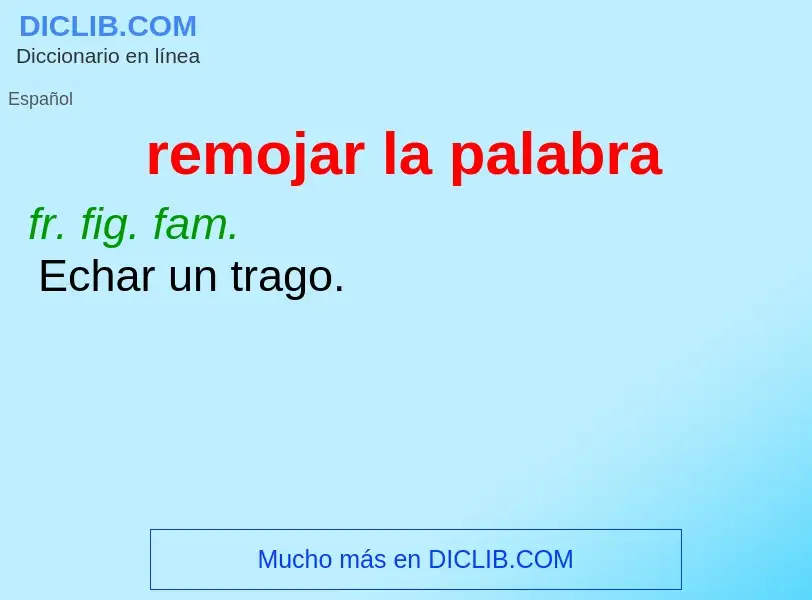 O que é remojar la palabra - definição, significado, conceito