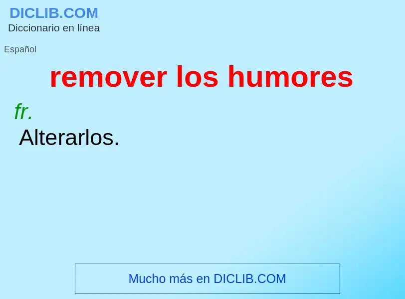 Was ist remover los humores - Definition