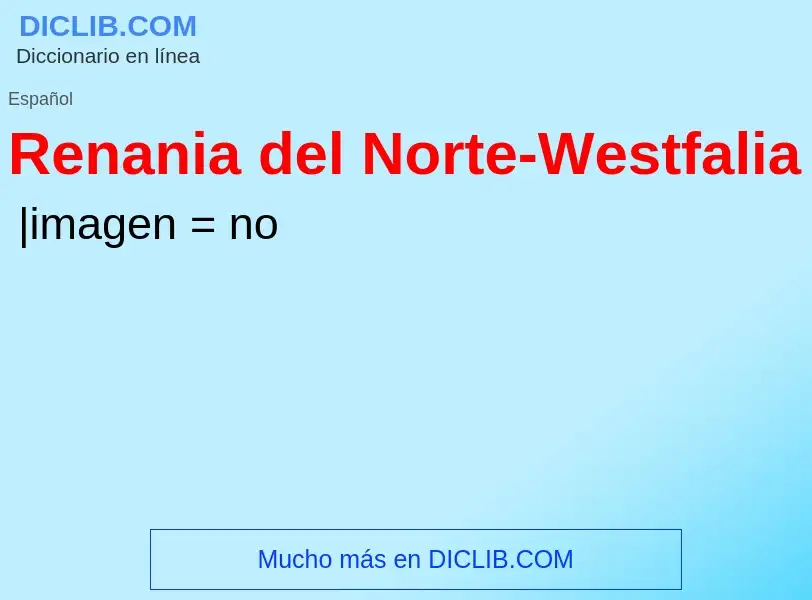 ¿Qué es Renania del Norte-Westfalia? - significado y definición