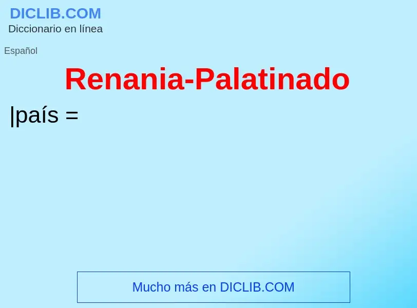 ¿Qué es Renania-Palatinado? - significado y definición