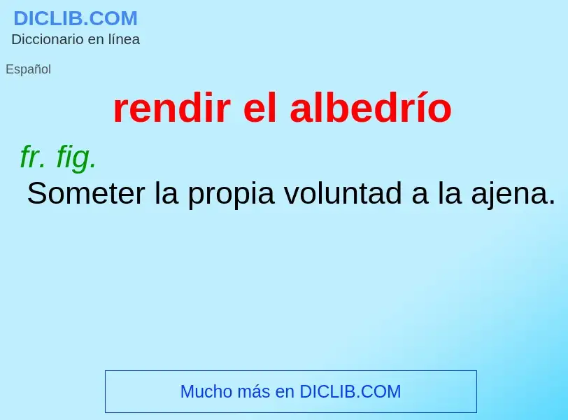 What is rendir el albedrío - meaning and definition