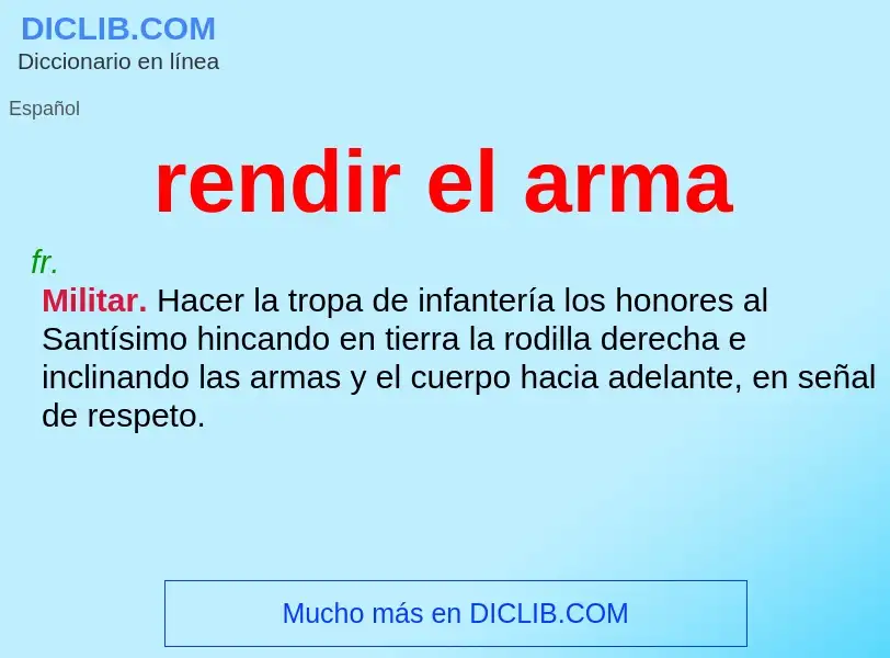 What is rendir el arma - meaning and definition