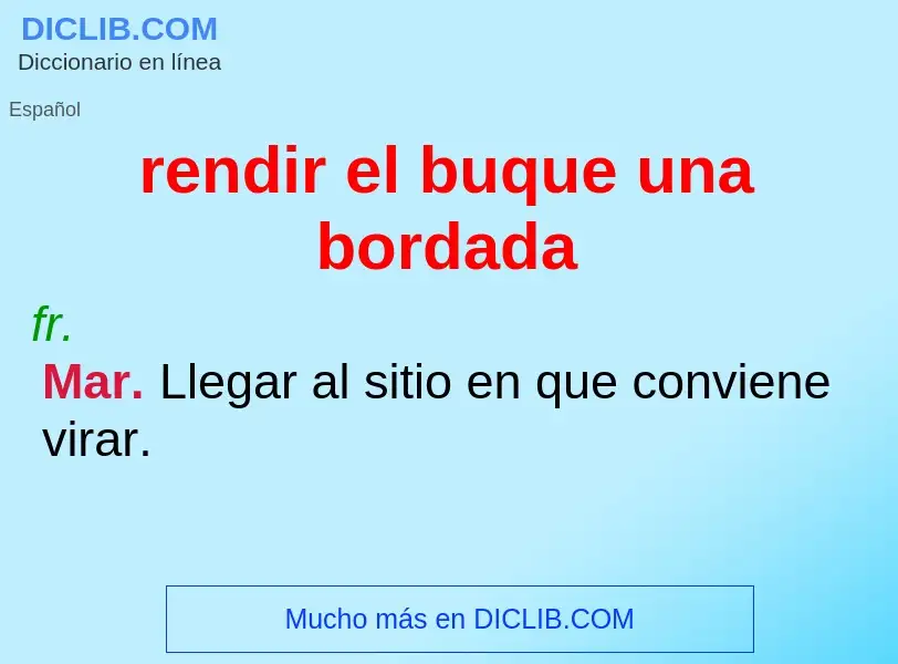 Che cos'è rendir el buque una bordada - definizione