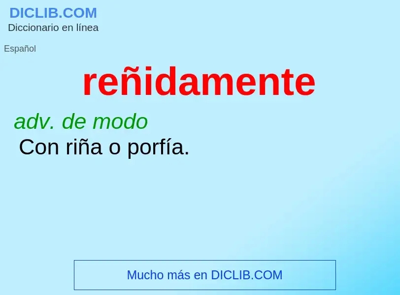 Wat is reñidamente - definition