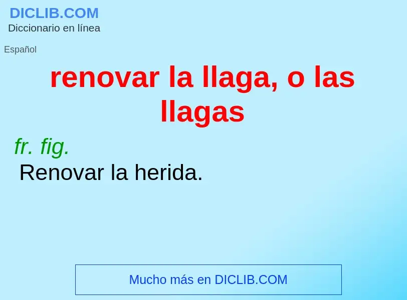 ¿Qué es renovar la llaga, o las llagas? - significado y definición