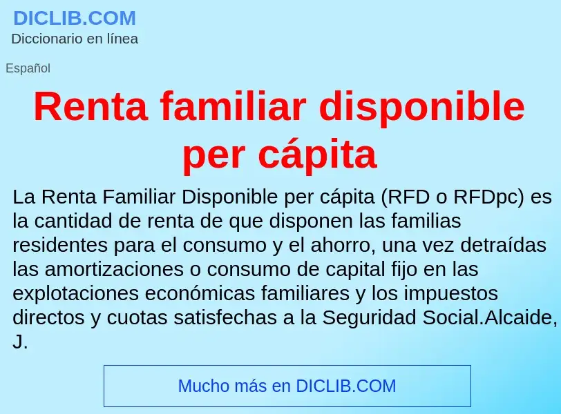 Che cos'è Renta familiar disponible per cápita - definizione