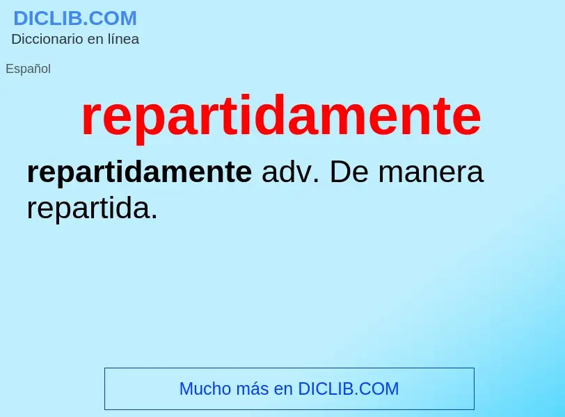 What is repartidamente - meaning and definition