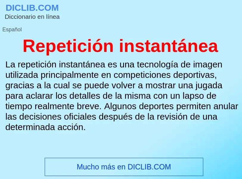 What is Repetición instantánea - meaning and definition