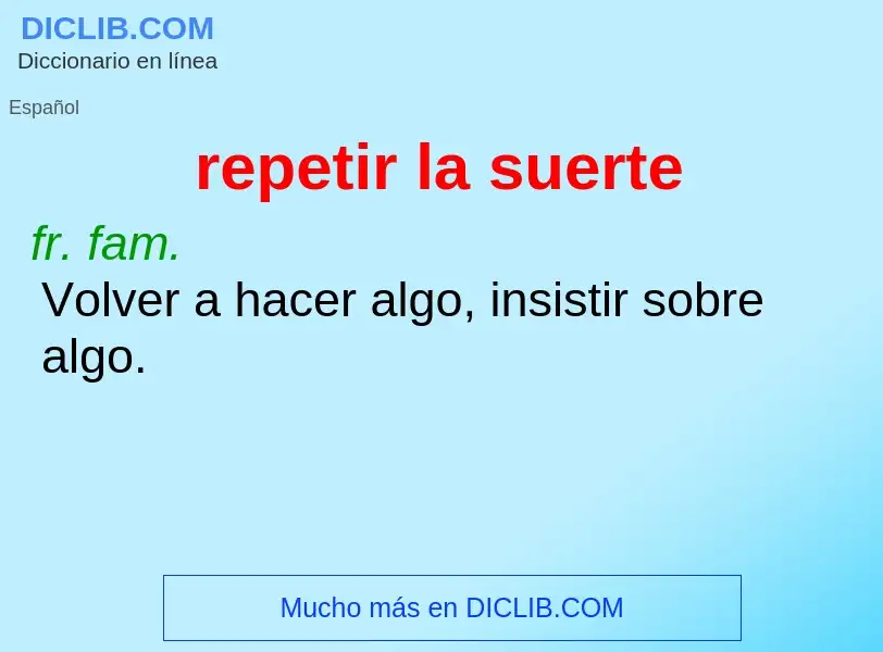 What is repetir la suerte - meaning and definition