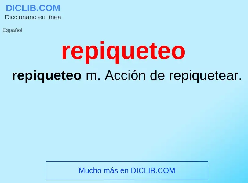 What is repiqueteo - meaning and definition