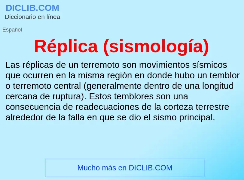 ¿Qué es Réplica (sismología)? - significado y definición