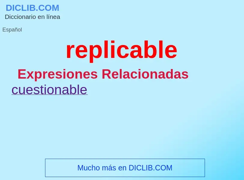 ¿Qué es replicable? - significado y definición