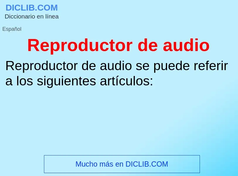 What is Reproductor de audio - meaning and definition