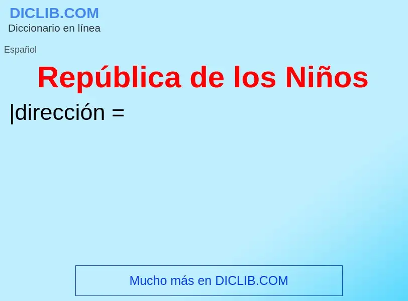 O que é República de los Niños - definição, significado, conceito