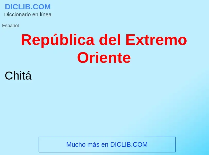 ¿Qué es República del Extremo Oriente? - significado y definición