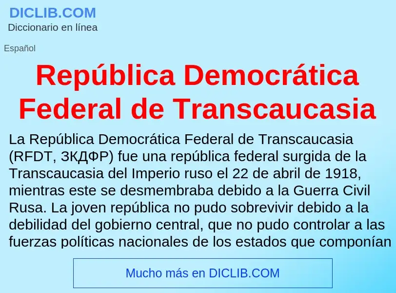 ¿Qué es República Democrática Federal de Transcaucasia? - significado y definición