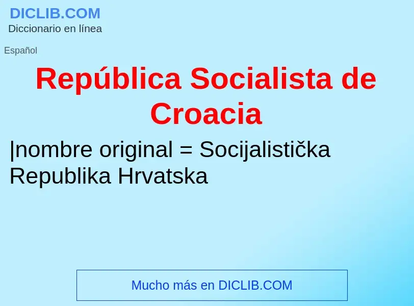 Che cos'è República Socialista de Croacia - definizione